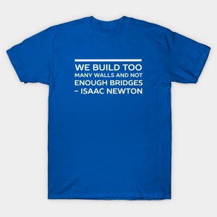 Build bridges not walls T-Shirt